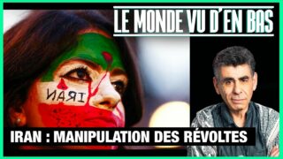 Iran : manipulation des révoltes – Le Monde vu d&rsquo;en Bas – n°209