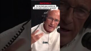 « Je ne me bats pas contre un tyran, je me bats contre une tyrannie »