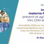Les Jeudis de l’IHU – Infections materno-fœtales : prévenir et agir face au VIH, CMV et syphilis Les Jeudis de l’IHU – Infections materno-fœtales : prévenir et agir face au VIH, CMV et syphilis