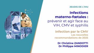 Les Jeudis de l’IHU – Infections materno-fœtales : prévenir et agir face au VIH, CMV et syphilis Les Jeudis de l’IHU – Infections materno-fœtales : prévenir et agir face au VIH, CMV et syphilis