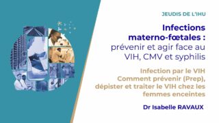 Les Jeudis de l’IHU – Infections materno-fœtales : prévenir et agir face au VIH, CMV et syphilis Les Jeudis de l’IHU – Infections materno-fœtales : prévenir et agir face au VIH, CMV et syphilis