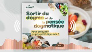 Sortir de la pensée dogmatique – Épisode 1 – Petit déjeuner ou pas petit déjeuner ? Sortir de la pensée dogmatique – Épisode 1 – Petit déjeuner ou pas petit déjeuner ?