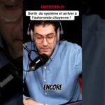 Sortir du système et arriver à l&rsquo;autonomie citoyenne !