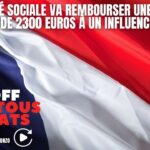 Aberration : la sécurité sociale va rembourser une opération de 2300 euros à un influenceur !