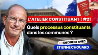 E. Chouard – l&rsquo;Atelier Constituant #21 : Quels processus constituants dans les communes ?