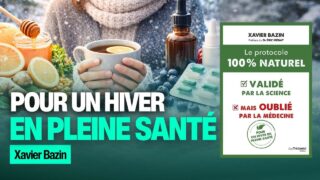 Le protocole 100 % naturel, validé par la science mais oublié par la médecine, avec Xavier Bazin