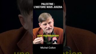 Palestine : l&rsquo;Histoire jugera notre génération – Michel Collon