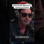 Censure, ostracisation, Aubontouite pousse un coup de gueule sur le système français !