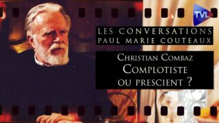 Christian Combaz, complotiste ou prescient ? Les Conversations de P-M Coûteaux n°79 (1ère partie)