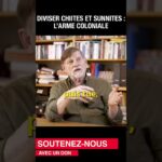 Diviser Chiites et Sunnites : l’arme coloniale – Michel Collon