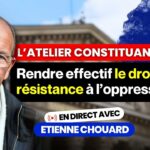 Etienne Chouard – l&rsquo;Atelier Constituant #23 : Rendre Effectif le Droit de Résistance à l’oppression