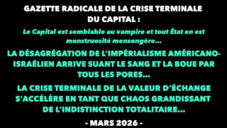 Francis Cousin : Gazette radicale de la crise terminale du Capital – Mars 2026 Francis Cousin : Gazette radicale de la crise terminale du Capital – Mars 2026