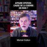 L&rsquo;affaire Epstein a-t-elle précipité la guerre en Iran ? – Michel Collon
