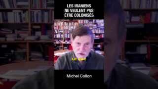 Les Iraniens ne veulent pas être colonisés – Michel Collon