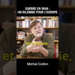 L’Europe face à un dilemme sur l’Iran – Michel Collon