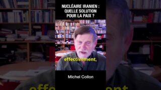 Nucléaire iranien : quelle solution pour la paix ? – Michel Collon