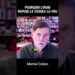 Pourquoi l&rsquo;Iran a refusé le cessez-le-feu – Michel Collon
