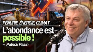 On vous prépare à la pénurie… alors que les solutions existent déjà — Itw avec Patrick Pasin