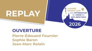 Ouverture de la 1ère Journée Marseillaise sur l&rsquo;Optimisation de l&rsquo;Usage des Anti-infectieux