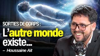 Sorties de corps : son témoignage va vous troubler – Houssaine Aït
