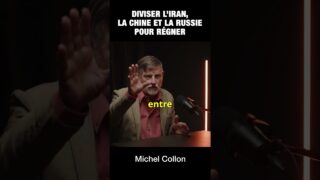 Diviser l&rsquo;Iran, la Chine et la Russie pour régner sur le monde – Michel Collon