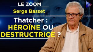 Margaret Thatcher : le phénomène qui a bouleversé la Grande-Bretagne – Le Zoom – Serge Basset – TVL