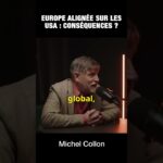 Quelles conséquences sur l&rsquo;alignement de l&rsquo;Europe et des USA – Michel Collon