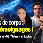 Trois expériences racontent leur sortie hors du corps – Avec Houssaine, Thierry et Laïka