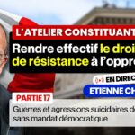 Etienne Chouard – Atelier constituant #38 – RENDRE EFFECTIF LE DROIT DE RÉSISTANCE À L’OPPRESSION Etienne Chouard – Atelier constituant #38 – RENDRE EFFECTIF LE DROIT DE RÉSISTANCE À L’OPPRESSION