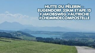 Hutte du pèlerin – Eugendorf 35km Etape 15 #jakobsweg #Autriche #chemindecompostelle