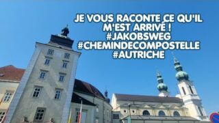Je vous raconte ce qu&rsquo;il m&rsquo;est arrivé #Jakobsweg, #Autriche #chemindecompostelle