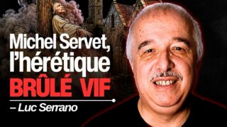 Pourquoi les catholiques et les protestants voulaient sa mort ? L’histoire de Michel Servet