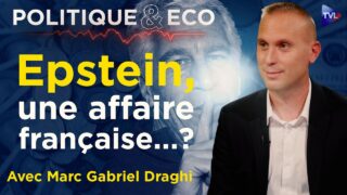 Scandale Epstein : l&rsquo;impunité d&rsquo;une mafia bancaire ? – Marc Gabriel Draghi – Politique & Eco – TVL