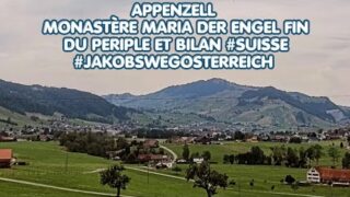 Appenzell Monastère Maria der Engel fin du periple et bilan #Suisse #jakobswegösterreich