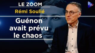 Guénon, prophète du nouvel ordre mondial ? Le Zoom – Rémi Soulié – TVL