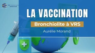 Jeudi de l&rsquo;IHU – Actualités sur la vaccination – Bronchiolite à Virus Respiratoire Syncytial