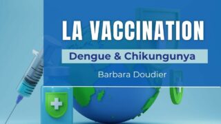 Jeudi de l&rsquo;IHU – Actualités sur la Vaccination – La vaccination du voyageur, Dengue et Chikungunya