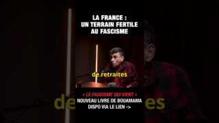 La France : un terrain fertile au fascisme – Saïd Bouamama et Michel Collon