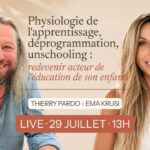 Physiologie de l’apprentissage & unschooling : être acteur de l’éducation de son enfant Physiologie de l’apprentissage & unschooling : être acteur de l’éducation de son enfant