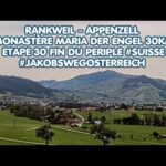 Rankweil – Appenzell Monastère Maria der Engel 30km Etape 30 fin du periple #Suisse