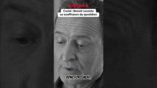 Covid : Benoit raconte sa souffrance du quotidien !