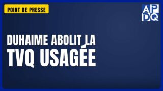🧾 Duhaime abolit la TVQ sur les biens usagés : 867 $ dans vos poches!