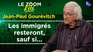 « Le Grand remplacement n’est pas pour demain matin ! » Jean-Paul Gourévitch – Zoom d’été – TVL « Le Grand remplacement n’est pas pour demain matin ! » Jean-Paul Gourévitch – Zoom d’été – TVL