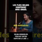 Les flics belges coopèrent avec Israël – Selma Benkhelifa et Michel Collon