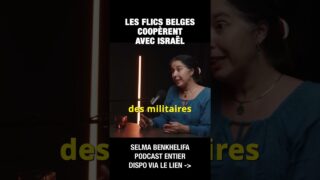 Les flics belges coopèrent avec Israël – Selma Benkhelifa et Michel Collon Les flics belges coopèrent avec Israël – Selma Benkhelifa et Michel Collon