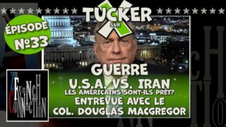Une Guerre États-Unis vs. Iran est imminente. Tucker en entrevue avec le Colonel Douglas Macgregor.