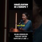 Vers une israélisation de l’Europe ? – Selma Benkhelifa et Michel Collon Vers une israélisation de l’Europe ? – Selma Benkhelifa et Michel Collon