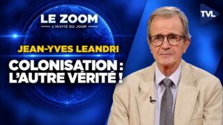 Colonisation française : les bienfaits interdits d’histoire ? Zoom – Jean-Yves Leandri – TVL