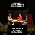Fidel Castro était-il marxiste dès les débuts ? – Marc Vandepitte et Michel Collon Fidel Castro était-il marxiste dès les débuts ? – Marc Vandepitte et Michel Collon