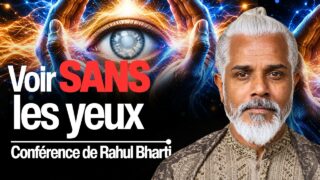 Il a vécu 6 mois sans voir : l&rsquo;incroyable expérience de Rahul Bharti (conférence)